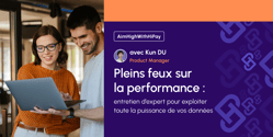 Blog - Pleins feux sur la performance avec Kun DU (1)